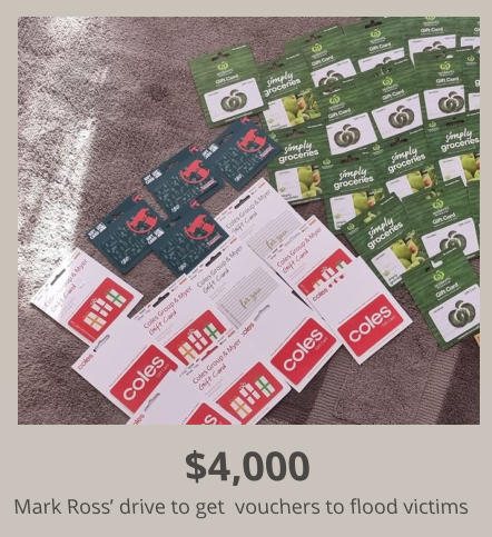 $4,000 Mark Ross’ drive to get  vouchers to flood victims