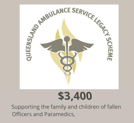 $3,400 Supporting the family and children of fallen Officers and Paramedics,